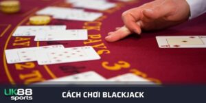 Cách chơi Blackjack Casino: Mẹo lấy 21 điểm như hack game