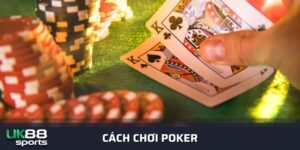 Cách chơi Poker | Luật đánh Poker đầy đủ nhất Có hình ảnh hướng dẫn