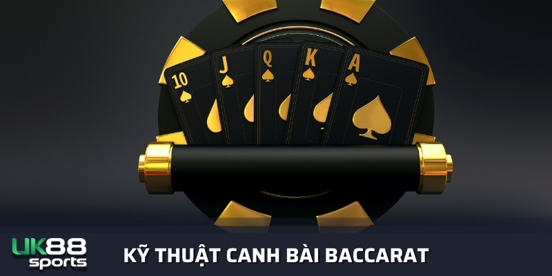 Kỹ thuật canh bài Baccarat hiệu quả từ cao thủ lão làng Uk88