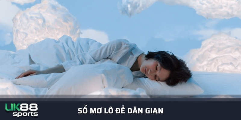 Sổ mơ lô đề dân gian - Vận may sau mỗi giấc chiêm bao uk88